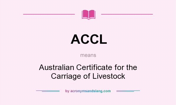 What does ACCL mean? It stands for Australian Certificate for the Carriage of Livestock
