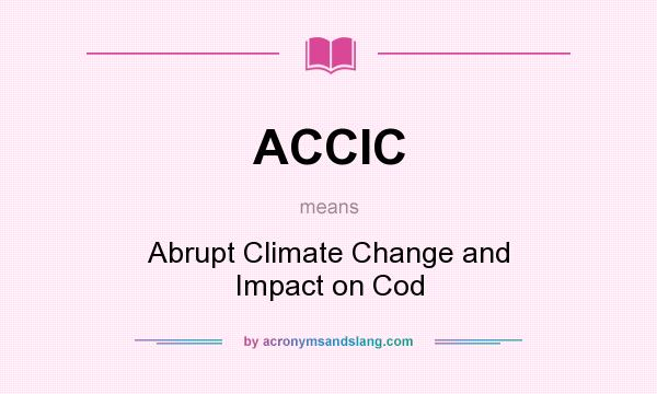 What does ACCIC mean? It stands for Abrupt Climate Change and Impact on Cod