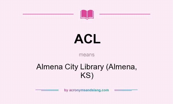 What does ACL mean? It stands for Almena City Library (Almena, KS)