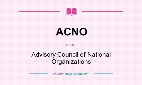 What does ACNO mean? It stands for Advisory Council of National Organizations