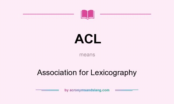 What does ACL mean? It stands for Association for Lexicography