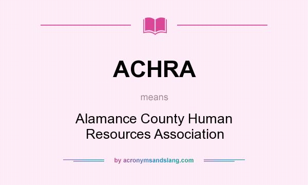 What does ACHRA mean? It stands for Alamance County Human Resources Association