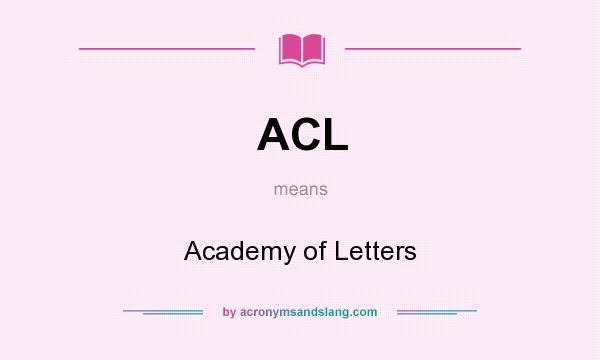 What does ACL mean? It stands for Academy of Letters