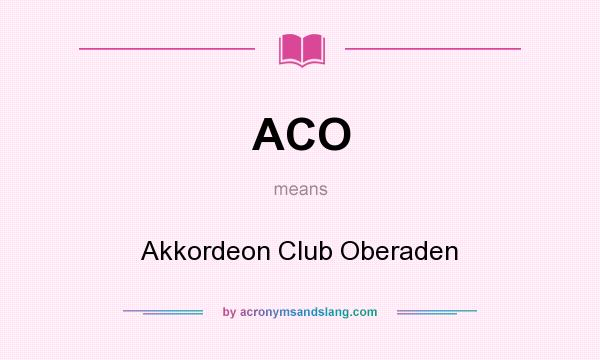 What does ACO mean? It stands for Akkordeon Club Oberaden