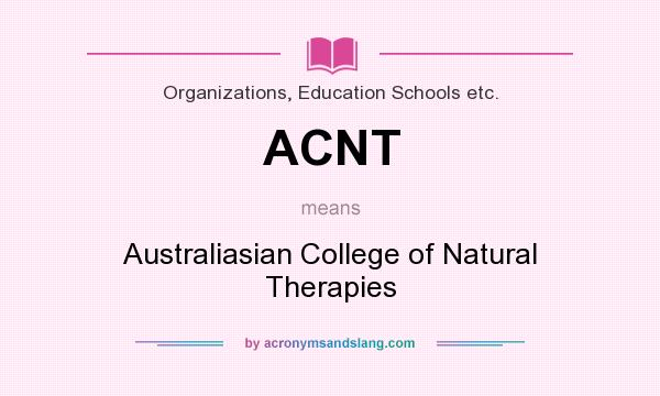 What does ACNT mean? It stands for Australiasian College of Natural Therapies