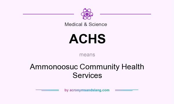 What does ACHS mean? It stands for Ammonoosuc Community Health Services