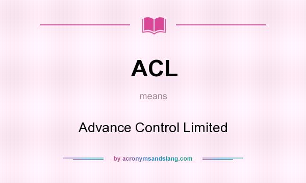 What does ACL mean? It stands for Advance Control Limited