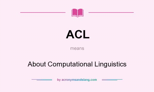 What does ACL mean? It stands for About Computational Linguistics