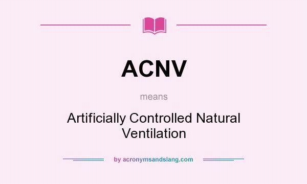 What does ACNV mean? It stands for Artificially Controlled Natural Ventilation