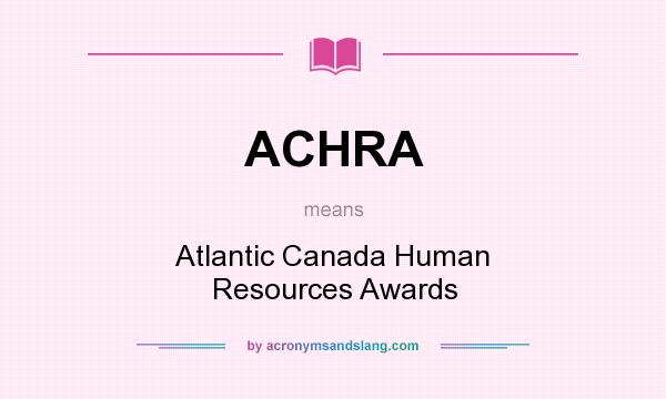 What does ACHRA mean? It stands for Atlantic Canada Human Resources Awards