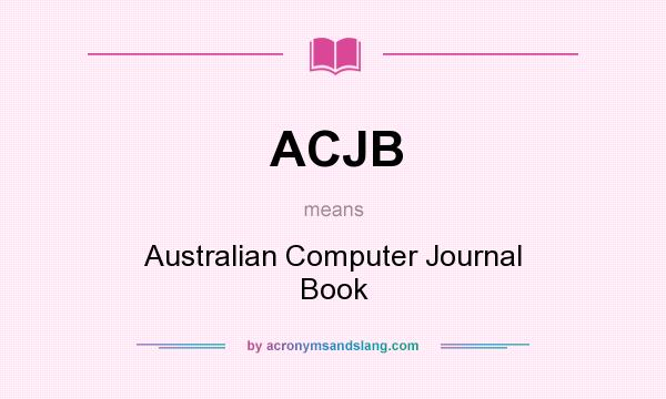 What does ACJB mean? It stands for Australian Computer Journal Book
