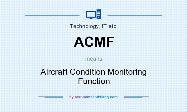 What does ACMF mean? It stands for Aircraft Condition Monitoring Function