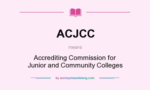 What does ACJCC mean? It stands for Accrediting Commission for Junior and Community Colleges