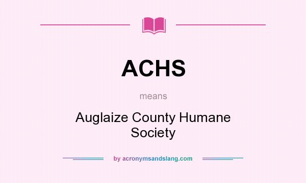 What does ACHS mean? It stands for Auglaize County Humane Society