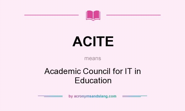 What does ACITE mean? It stands for Academic Council for IT in Education