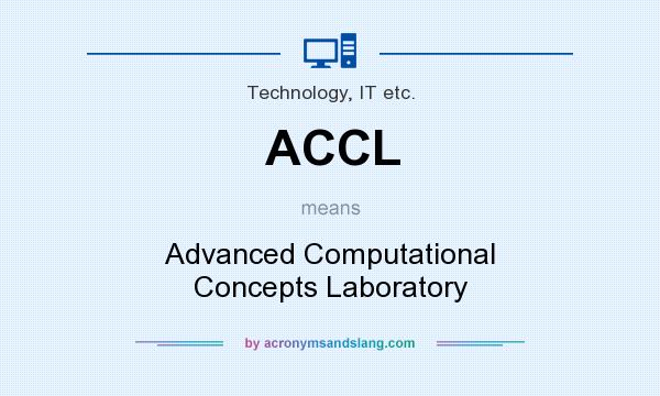 What does ACCL mean? It stands for Advanced Computational Concepts Laboratory