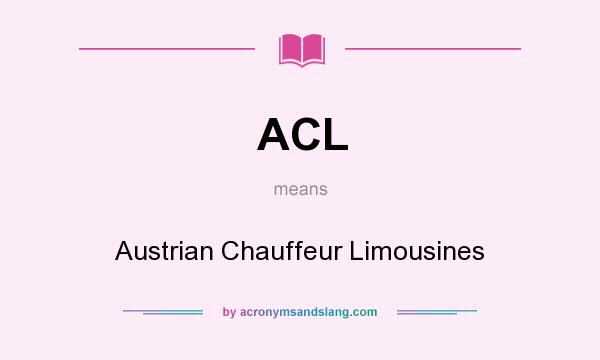 What does ACL mean? It stands for Austrian Chauffeur Limousines