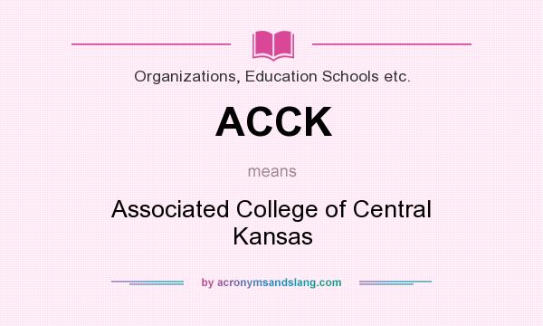 What does ACCK mean? It stands for Associated College of Central Kansas