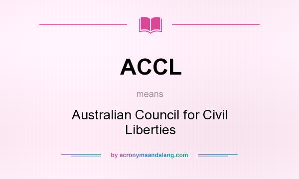 What does ACCL mean? It stands for Australian Council for Civil Liberties