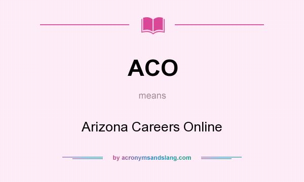 What does ACO mean? It stands for Arizona Careers Online