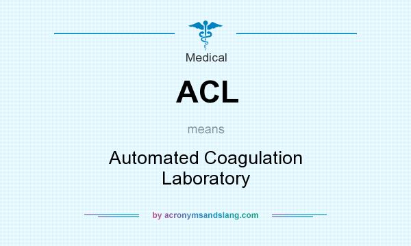 What does ACL mean? It stands for Automated Coagulation Laboratory