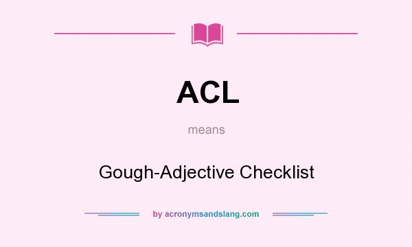 What does ACL mean? It stands for Gough-Adjective Checklist
