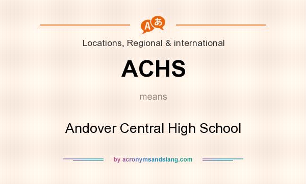 What does ACHS mean? It stands for Andover Central High School
