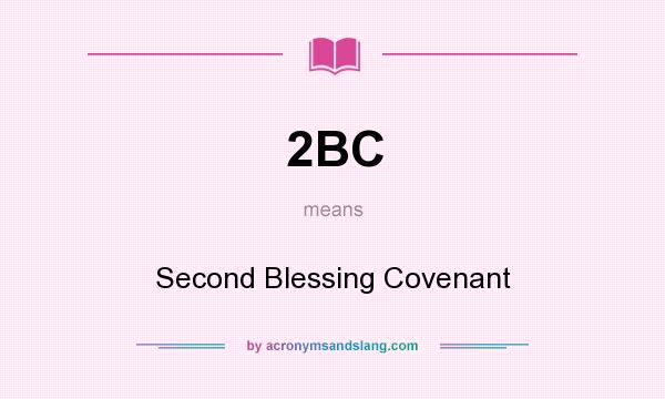 What does 2BC mean? It stands for Second Blessing Covenant