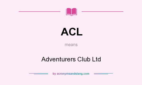 What does ACL mean? It stands for Adventurers Club Ltd