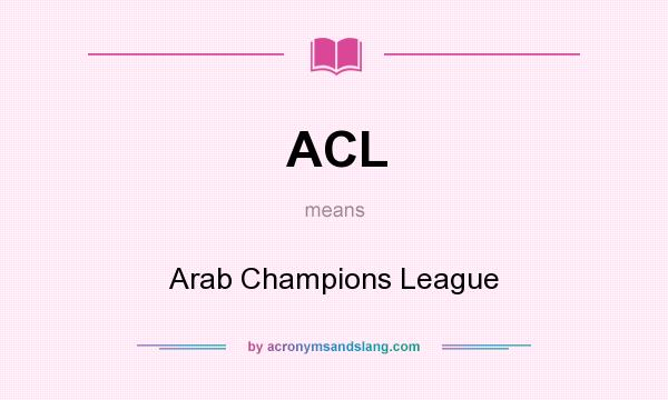 What does ACL mean? It stands for Arab Champions League