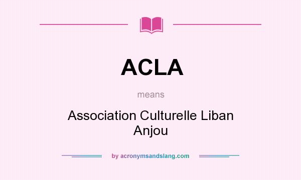 What does ACLA mean? It stands for Association Culturelle Liban Anjou