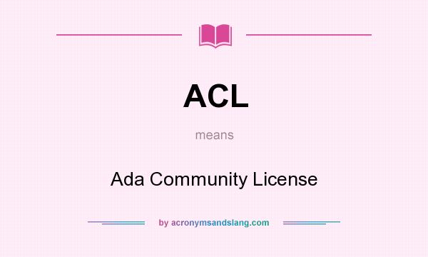 What does ACL mean? It stands for Ada Community License