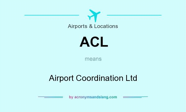 What does ACL mean? It stands for Airport Coordination Ltd