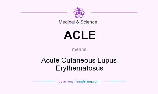 What does ACLE mean? It stands for Acute Cutaneous Lupus Erythematosus