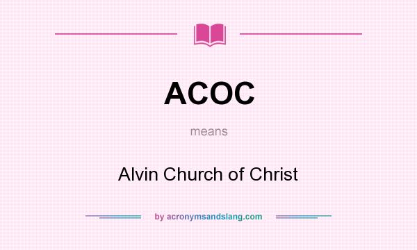 What does ACOC mean? It stands for Alvin Church of Christ