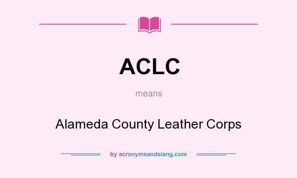 What does ACLC mean? It stands for Alameda County Leather Corps
