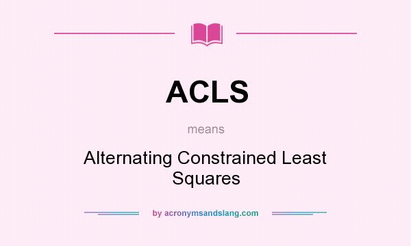 What does ACLS mean? It stands for Alternating Constrained Least Squares