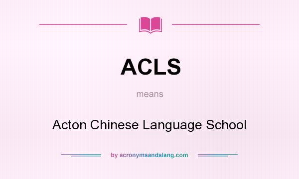 What does ACLS mean? It stands for Acton Chinese Language School