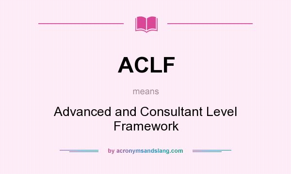What does ACLF mean? It stands for Advanced and Consultant Level Framework