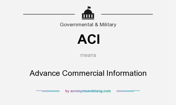 What does ACI mean? It stands for Advance Commercial Information