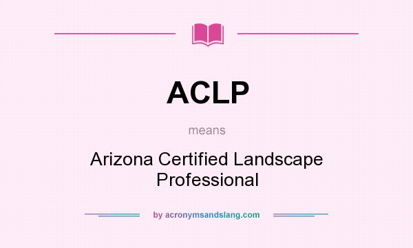 What does ACLP mean? It stands for Arizona Certified Landscape Professional