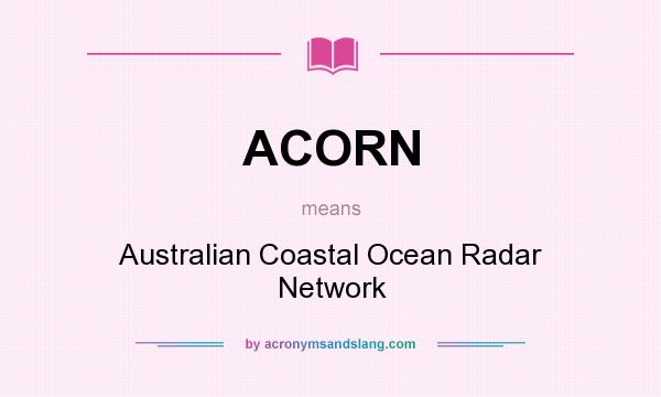 What does ACORN mean? It stands for Australian Coastal Ocean Radar Network