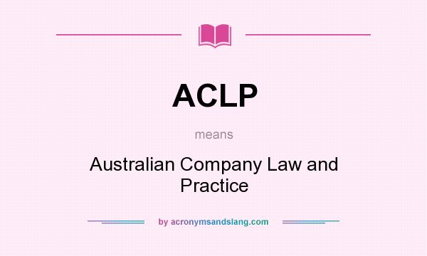 What does ACLP mean? It stands for Australian Company Law and Practice