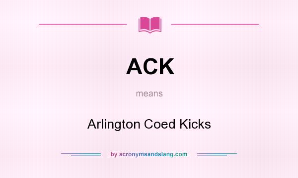 What does ACK mean? It stands for Arlington Coed Kicks