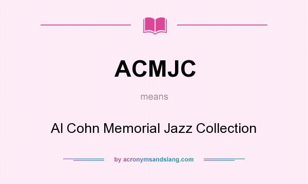 What does ACMJC mean? It stands for Al Cohn Memorial Jazz Collection