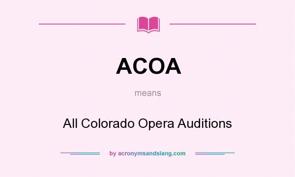 What does ACOA mean? It stands for All Colorado Opera Auditions