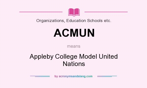 What does ACMUN mean? It stands for Appleby College Model United Nations