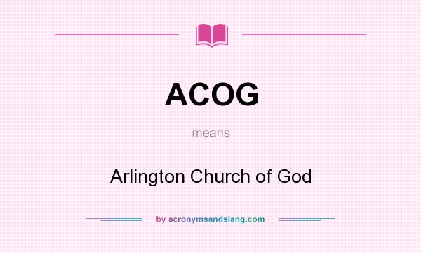 What does ACOG mean? It stands for Arlington Church of God