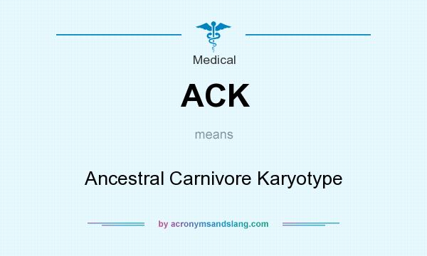 What does ACK mean? It stands for Ancestral Carnivore Karyotype
