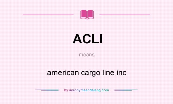 What does ACLI mean? It stands for american cargo line inc